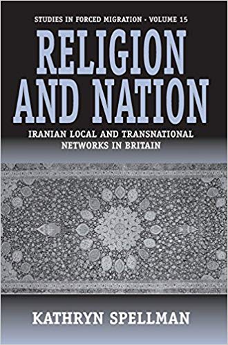 Religion and Nation: Iranian Local and Transnational Networks in Britain (Forced Migration)